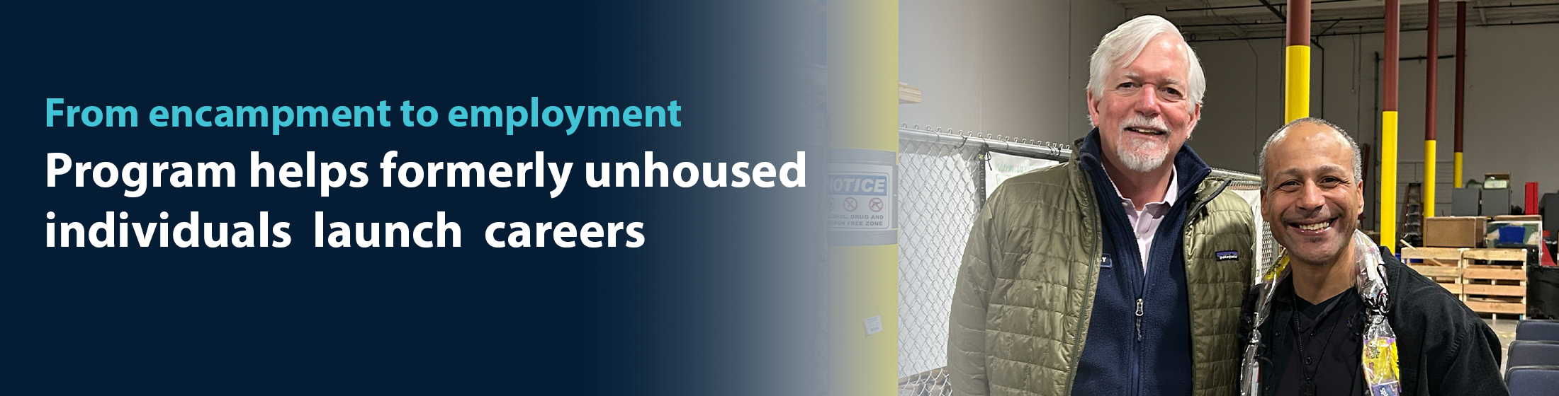 Graphic image with text that reads: From encampment to employment: Program helps formerly unhoused individuals launch careers accompanied by an image of two smiling men posing for a photo together. 