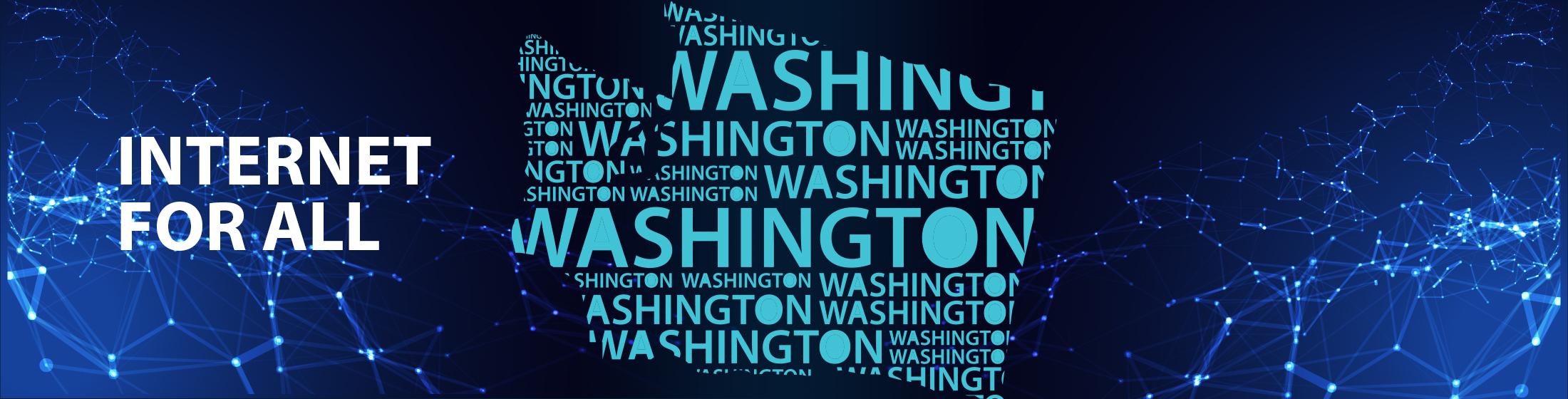 Graphic image show an outline of Washington state with text: Internet for all